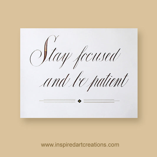 Original Calligraphy | Stay focused and be patient | InspiredArtCreations